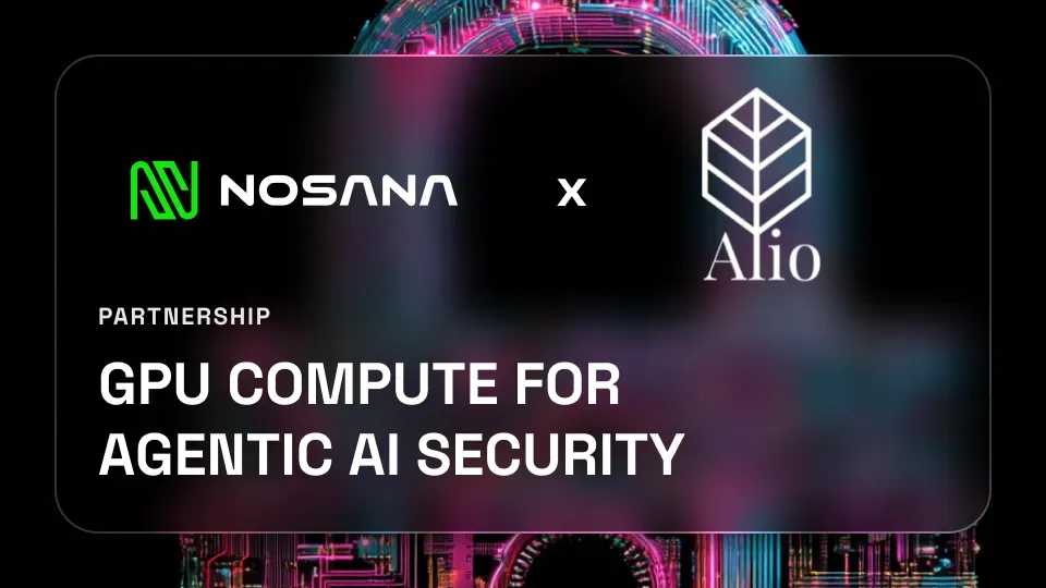 Alio uses Nosana GPU Cloud to Secure Agentic LLMs at Scale