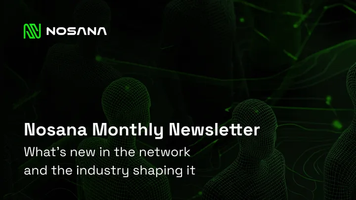 Nosana Monthly - February Edition
