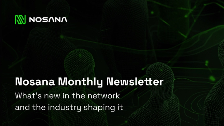Nosana Monthly - February Edition