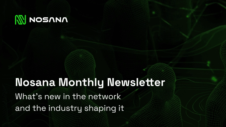 Nosana Monthly - February Edition