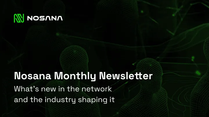 Nosana Monthly - February Edition